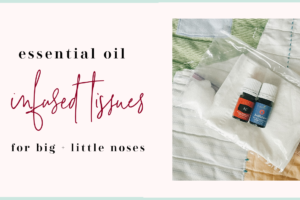 Essential Oil Infused Tissues | The Blooming Carrot