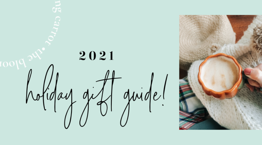 2021 Holiday Gift Guide | The Blooming Carrot